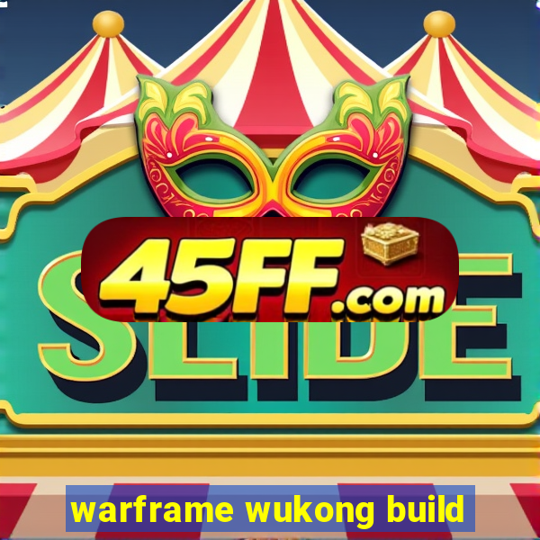 warframe wukong build